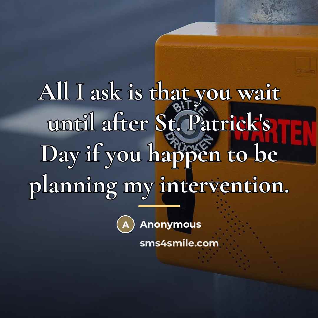 “All I ask is that you wait until after St.…” quote by Anonymous