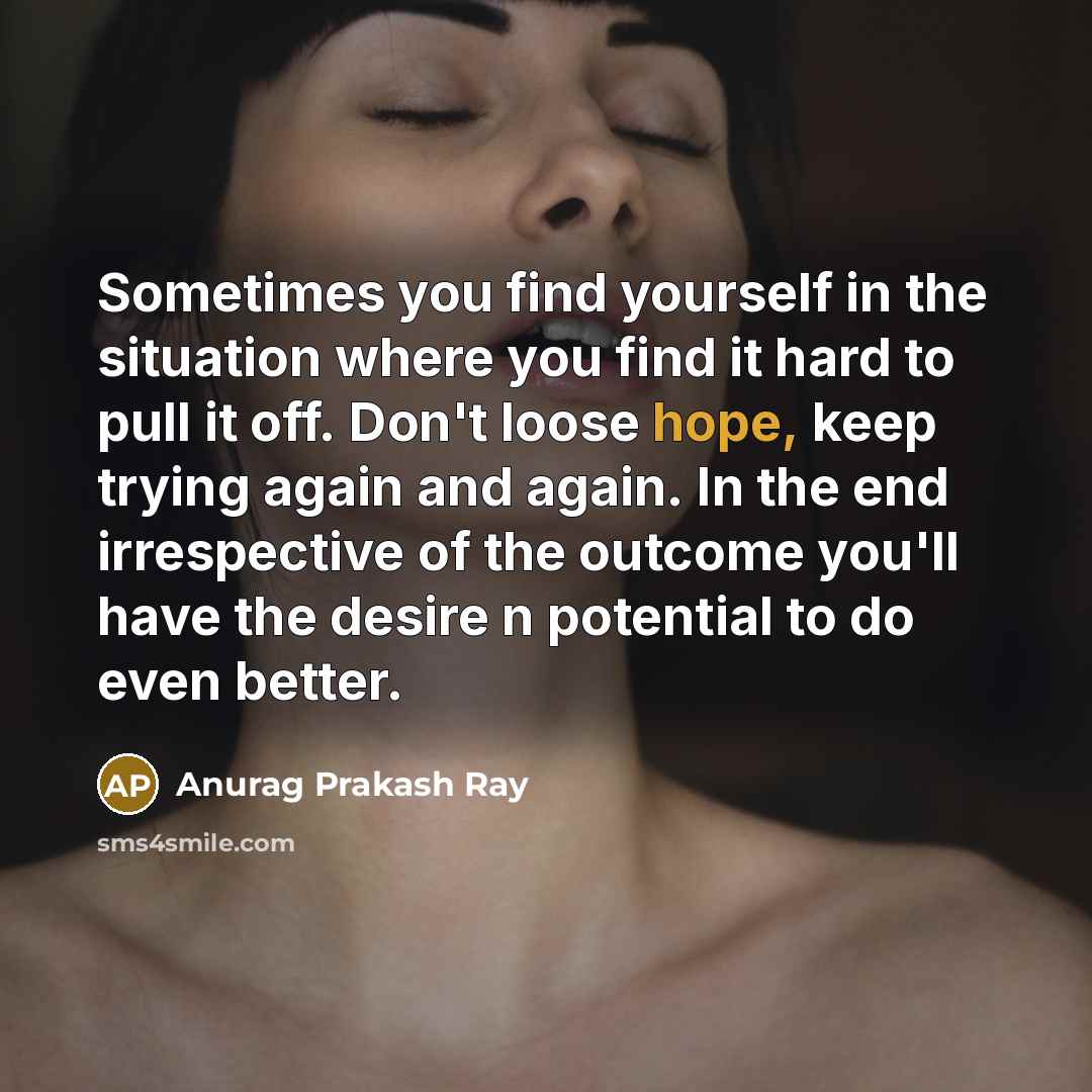 “Sometimes you find yourself in the situation where you find…” quote by Anurag Prakash Ray