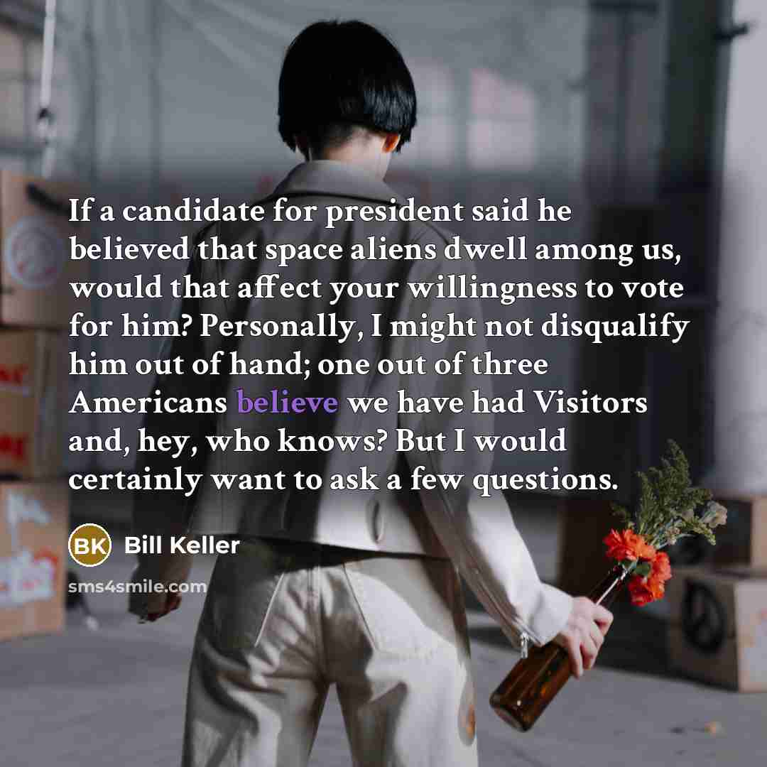 “If a candidate for president said he believed that space…” quote by Bill Keller