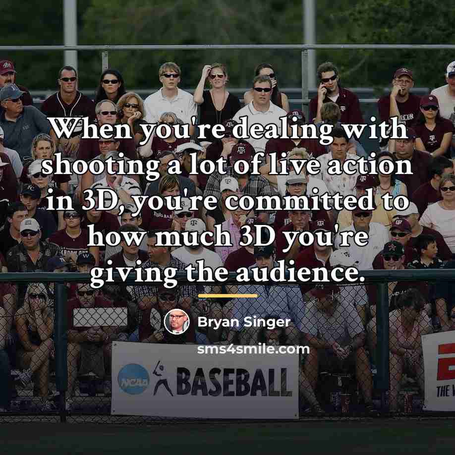 “When you're dealing with shooting a lot of live action…” quote by Bryan Singer