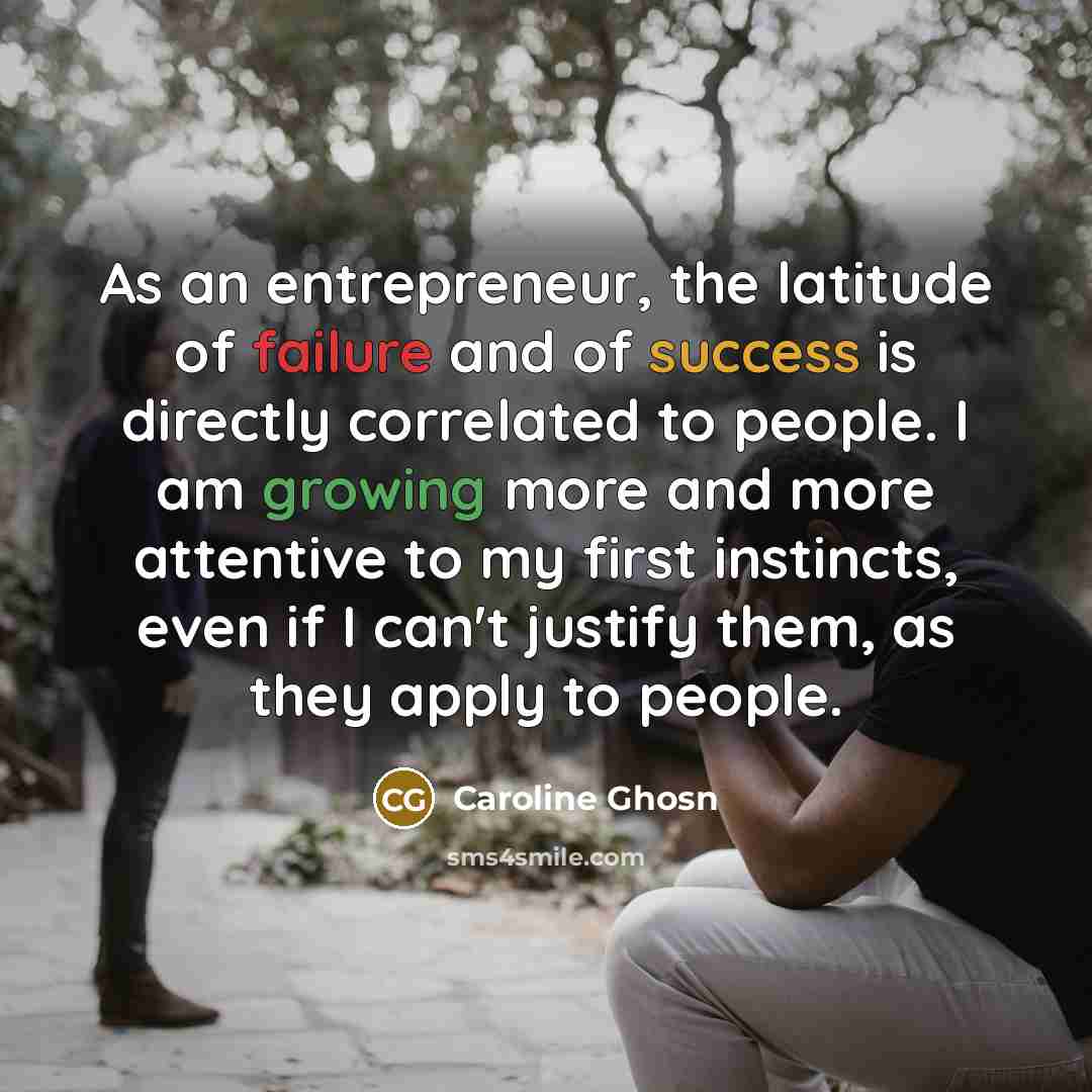 “As an entrepreneur, the latitude of failure and of success…” quote by Caroline Ghosn