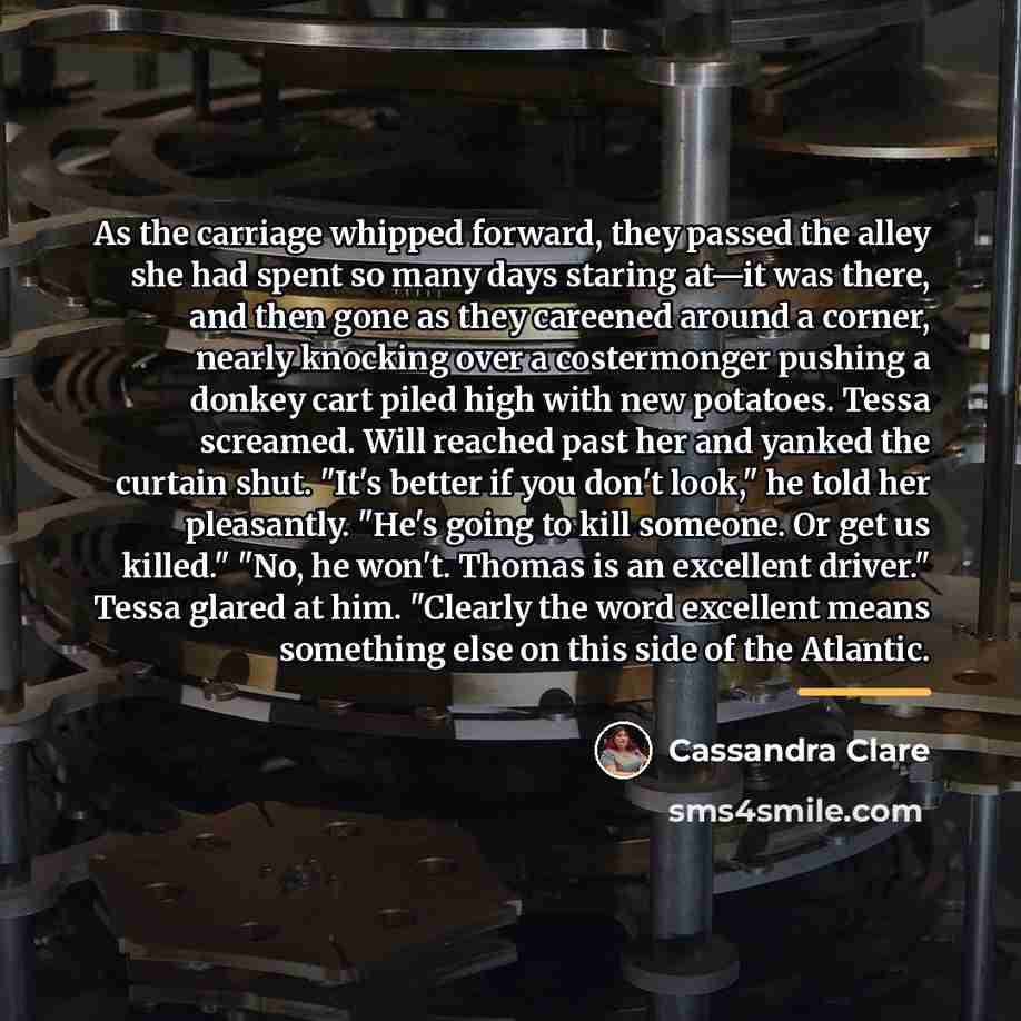 “As the carriage whipped forward, they passed the alley she…” quote by Cassandra Clare