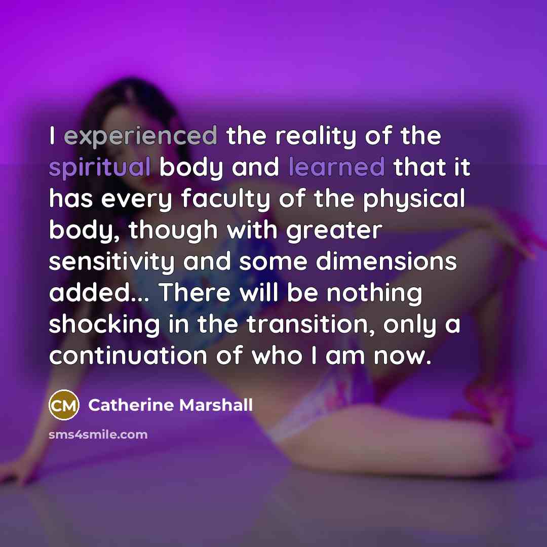 “I experienced the reality of the spiritual body and learned…” quote by Catherine Marshall
