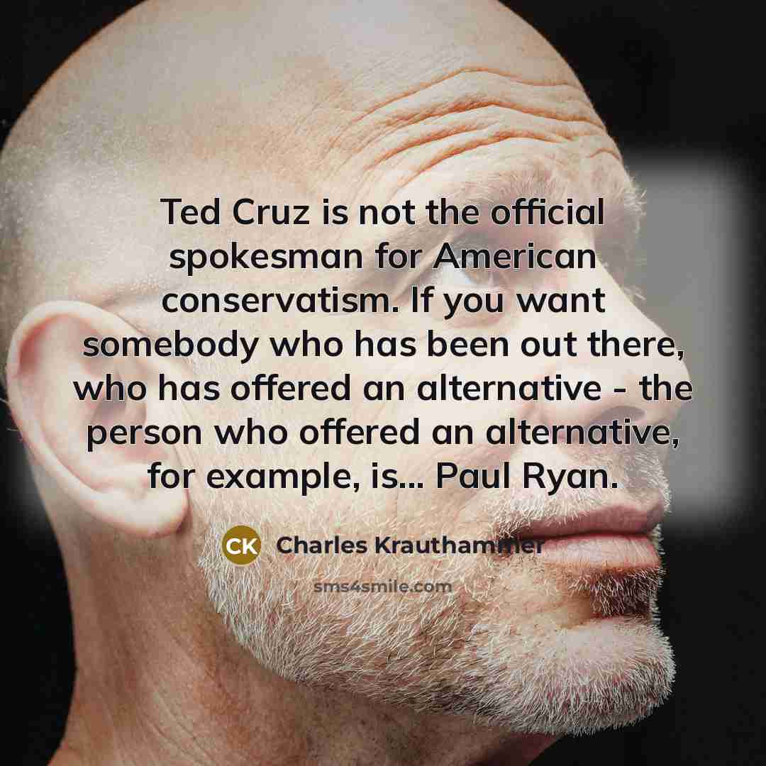 “Ted Cruz is not the official spokesman for American conservatism.…” quote by Charles Krauthammer