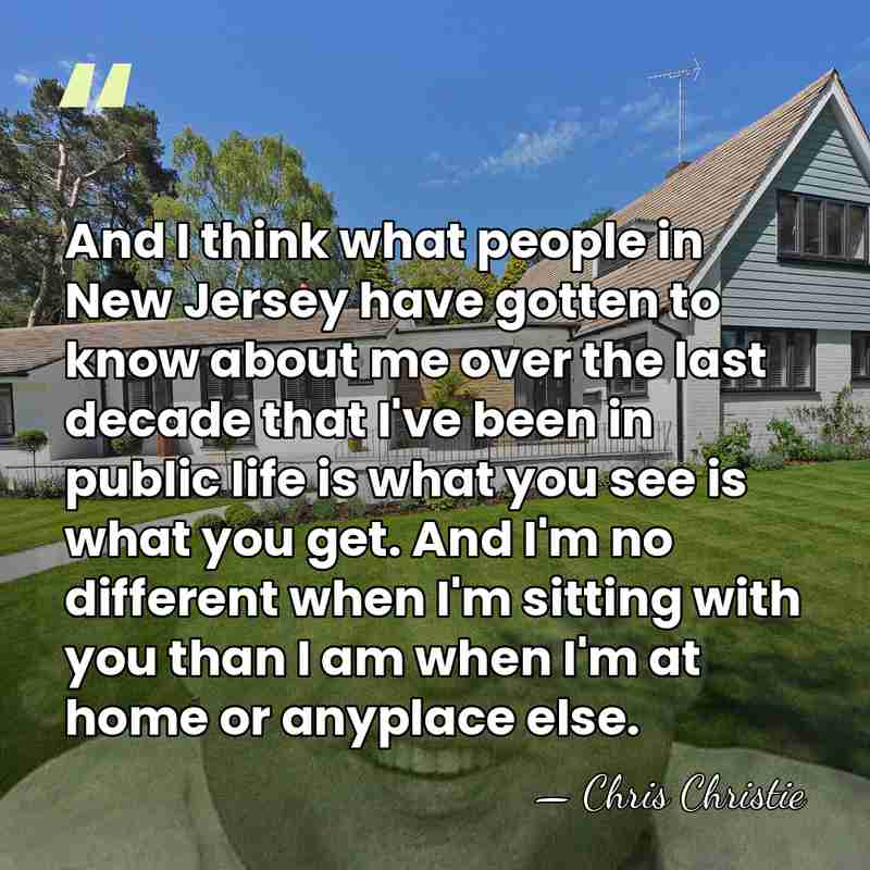 And I think what people in New Jersey have gotten to know&hellip; - Chris Christie