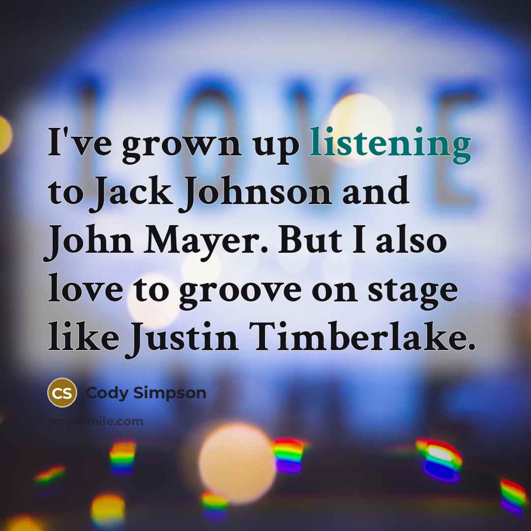 “I've grown up listening to Jack Johnson and John Mayer.…” quote by Cody Simpson
