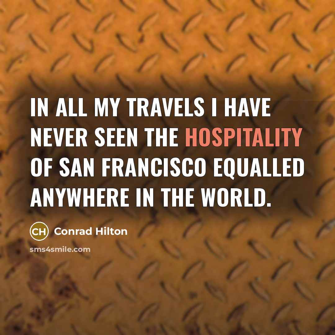 “In all my travels I have never seen the hospitality…” quote by Conrad Hilton
