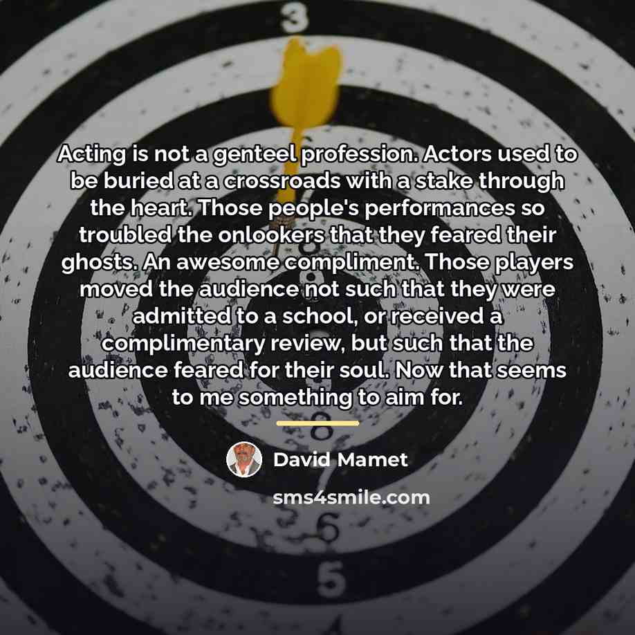 “Acting is not a genteel profession. Actors used to be…” quote by David Mamet