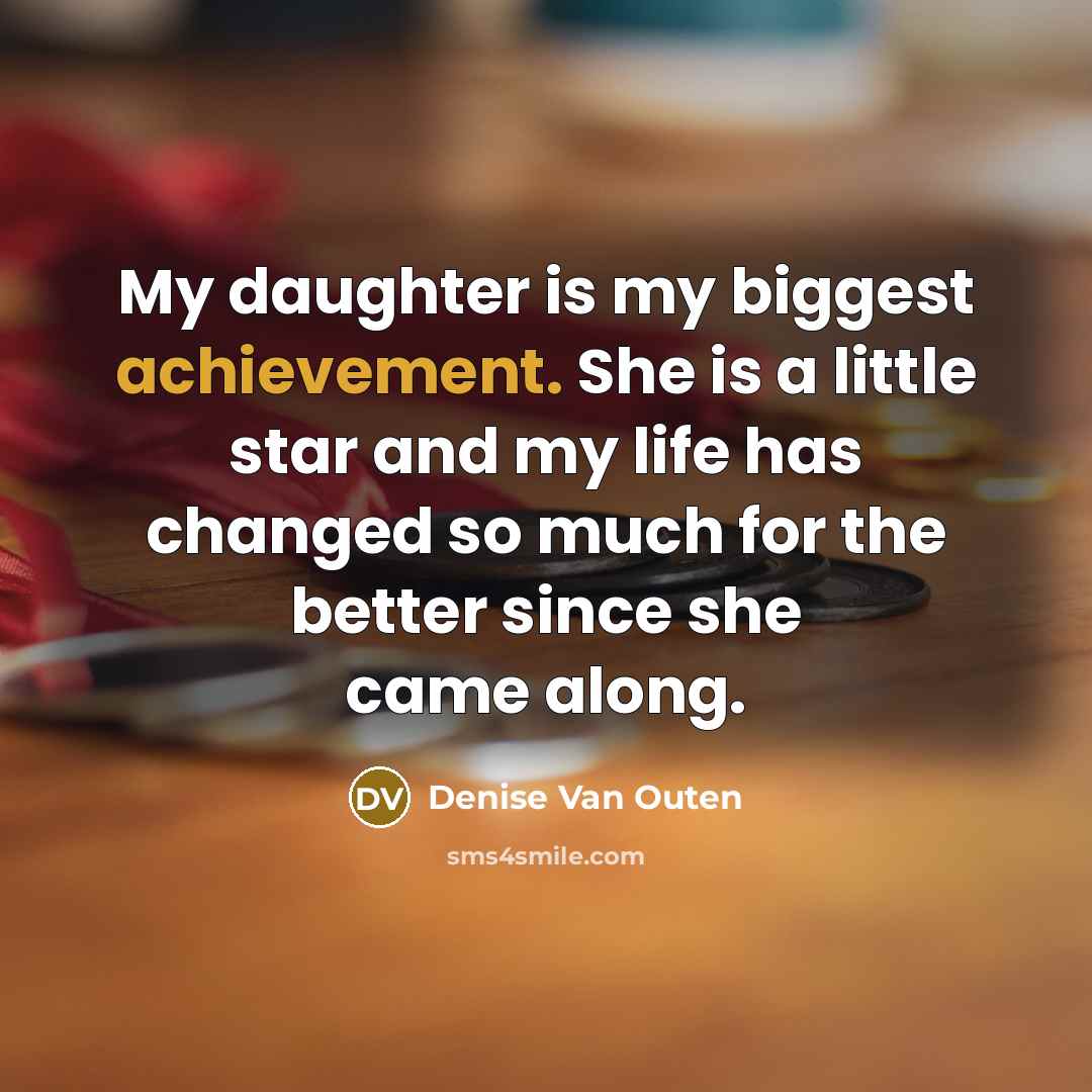 “My daughter is my biggest achievement. She is a little…” quote by Denise Van Outen