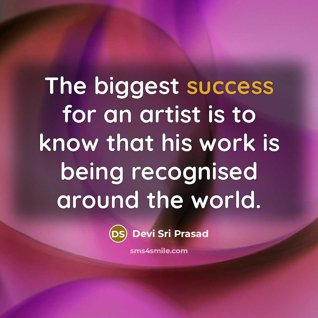 “The biggest success for an artist is to know that…” quote by Devi Sri Prasad