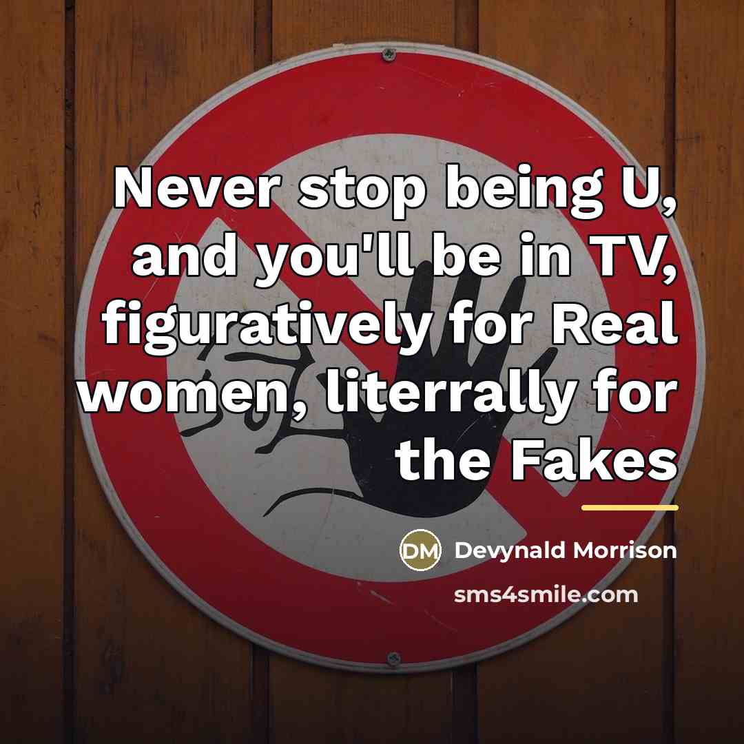 “Never stop being U, and you'll be in TV, figuratively…” quote by Devynald Morrison