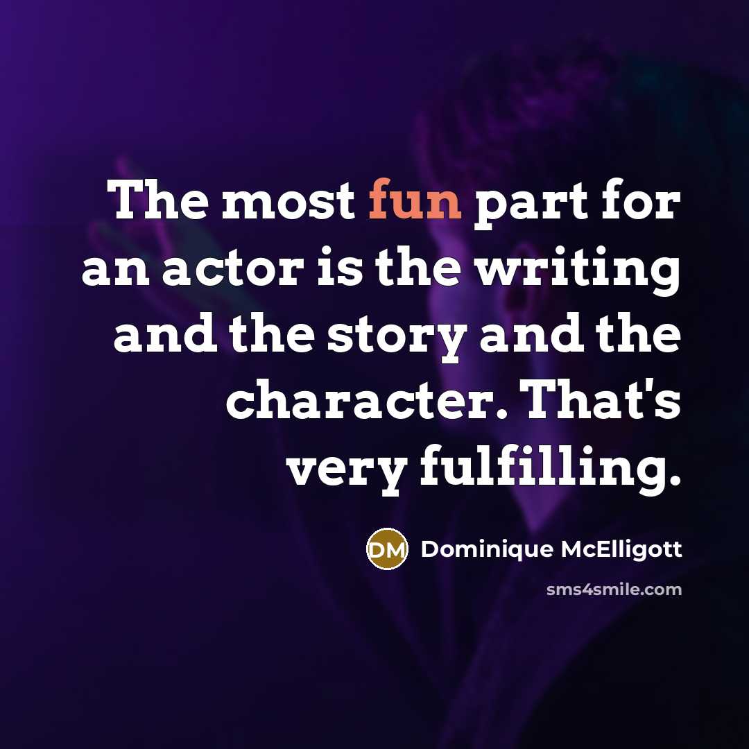“The most fun part for an actor is the writing…” quote by Dominique McElligott