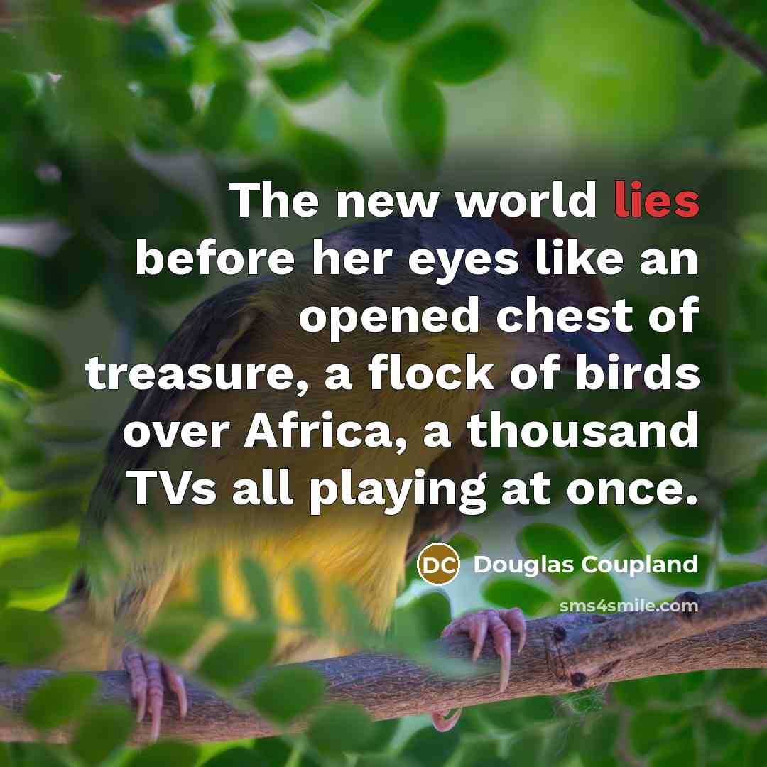 “The new world lies before her eyes like an opened…” quote by Douglas Coupland