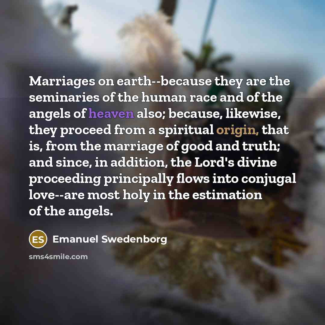 “Marriages on earth--because they are the seminaries of the human…” quote by Emanuel Swedenborg