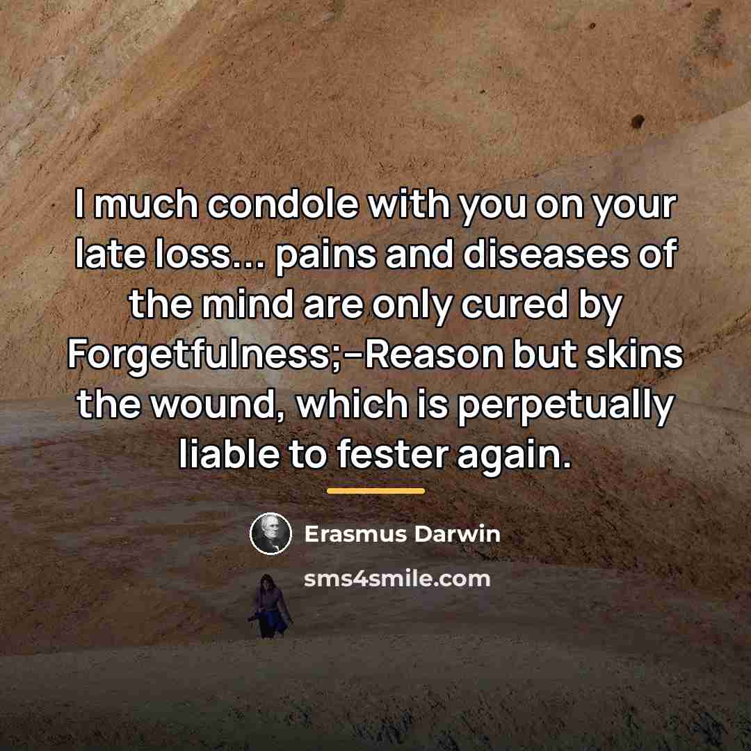 “I much condole with you on your late loss... pains…” quote by Erasmus Darwin