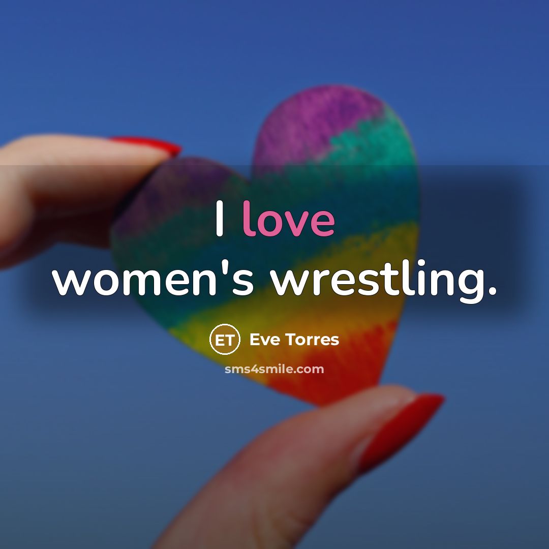 “I love women's wrestling.…” quote by Eve Torres
