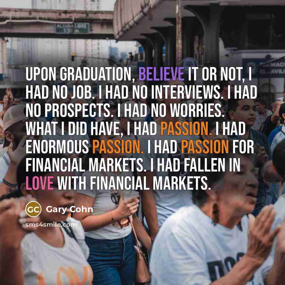 “Upon graduation, believe it or not, I had no job.…” quote by Gary Cohn