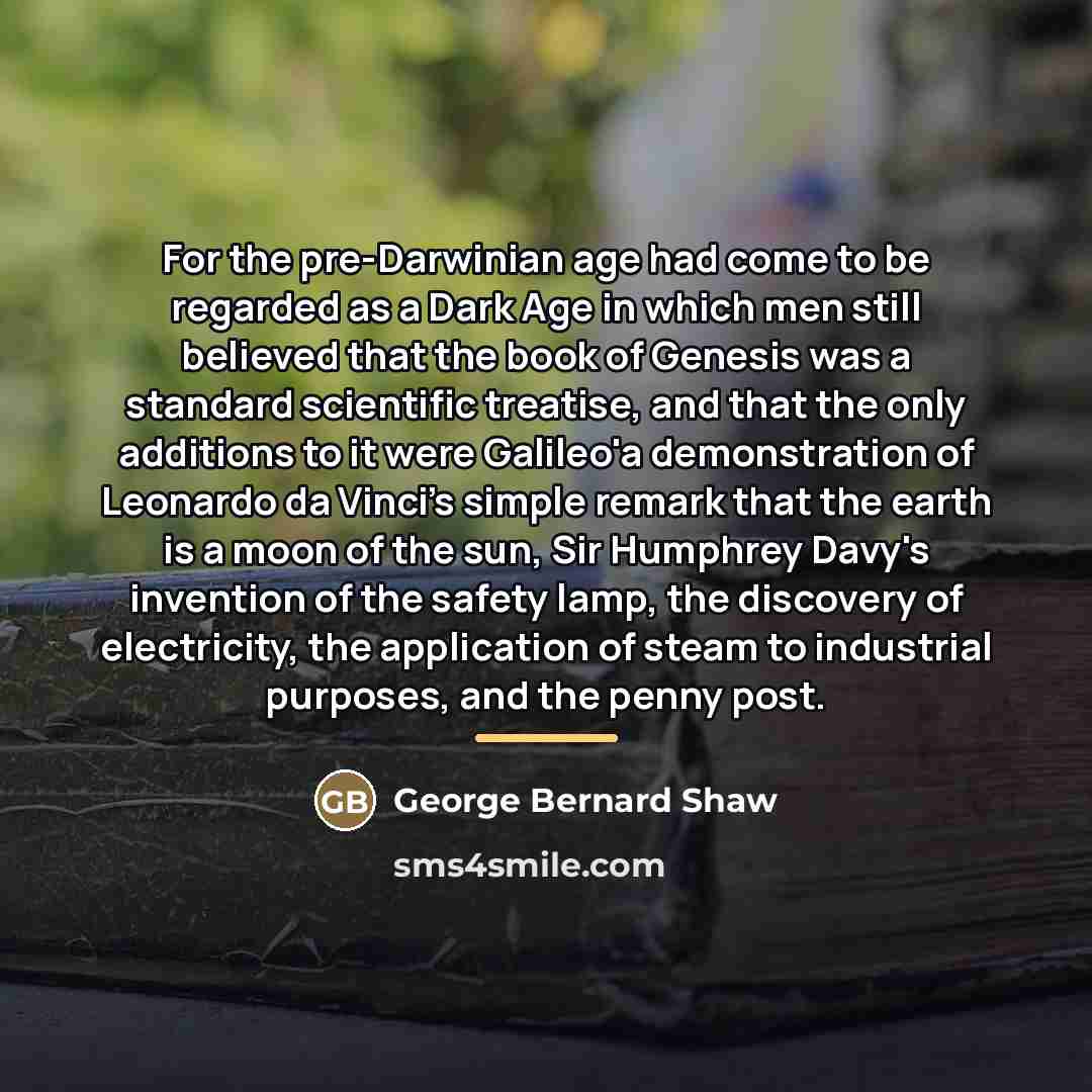 “For the pre-Darwinian age had come to be regarded as…” quote by George Bernard Shaw