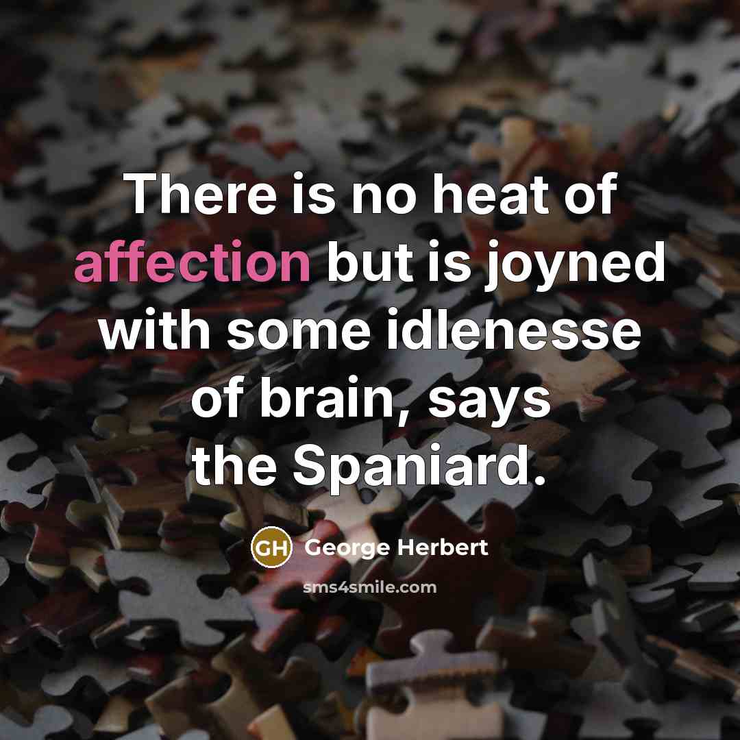 “There is no heat of affection but is joyned with…” quote by George Herbert