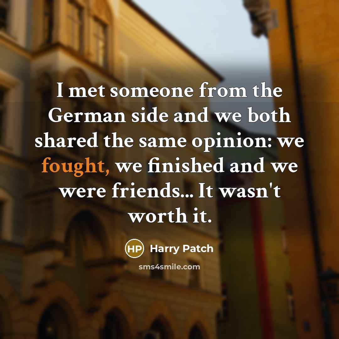 “I met someone from the German side and we both…” quote by Harry Patch