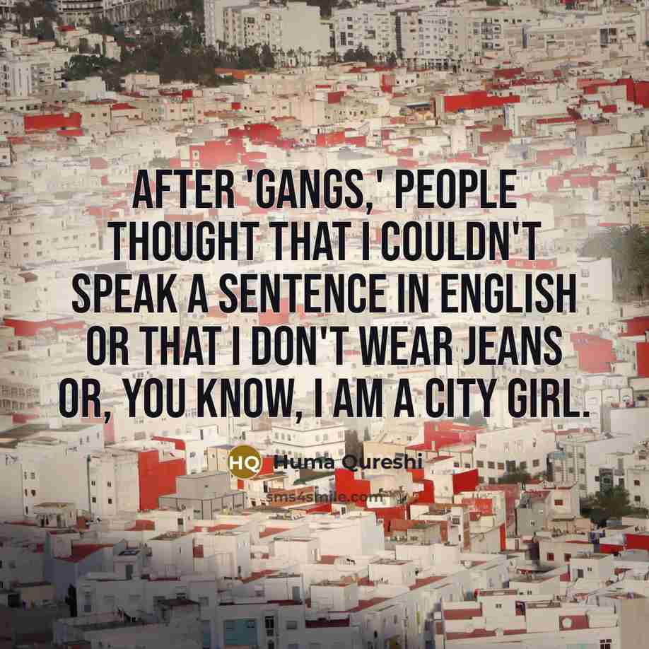 “After 'Gangs,' people thought that I couldn't speak a sentence…” quote by Huma Qureshi