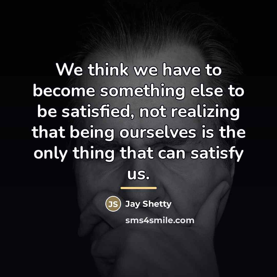 “We think we have to become something else to be…” quote by Jay Shetty