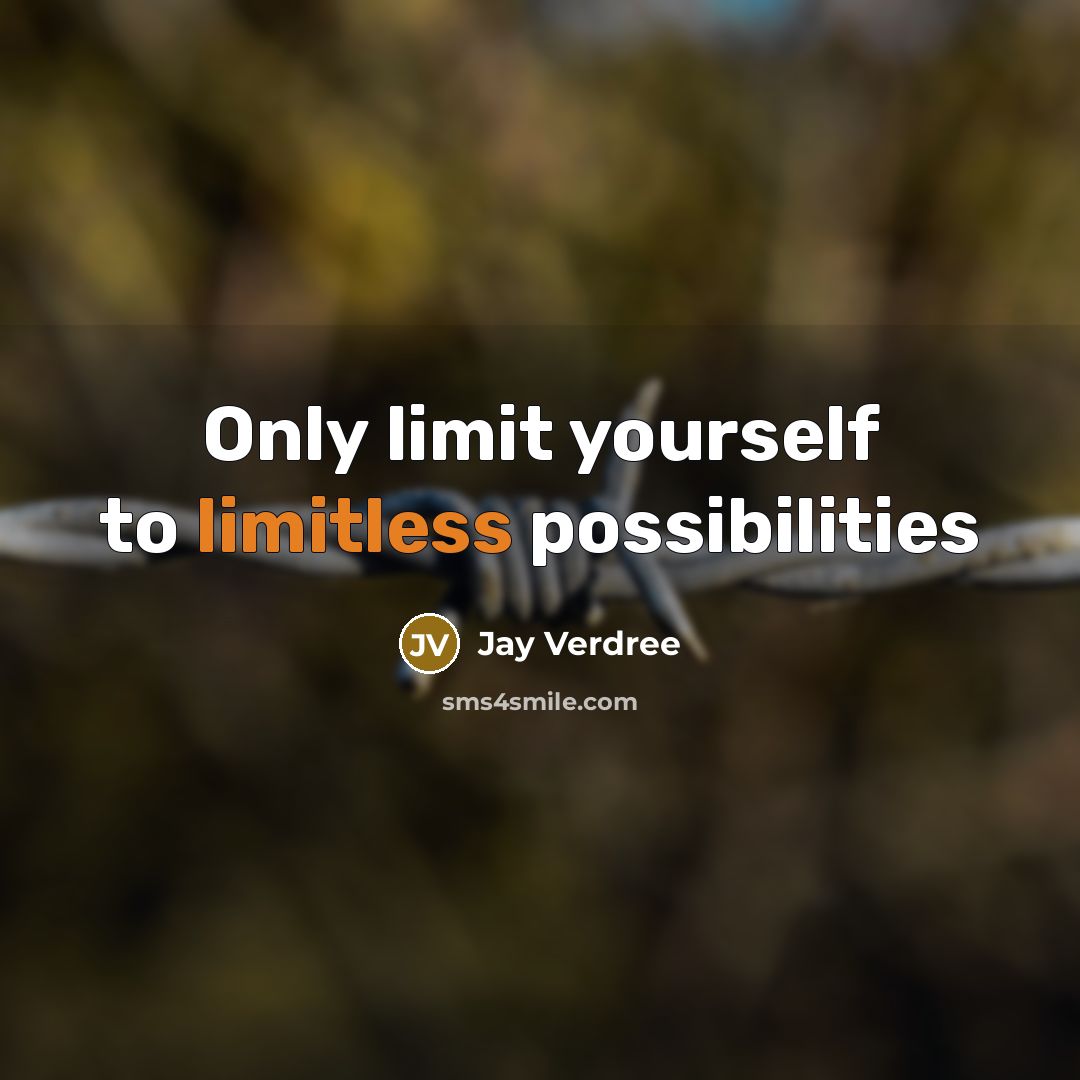 “Only limit yourself to limitless possibilities” quote by Jay Verdree