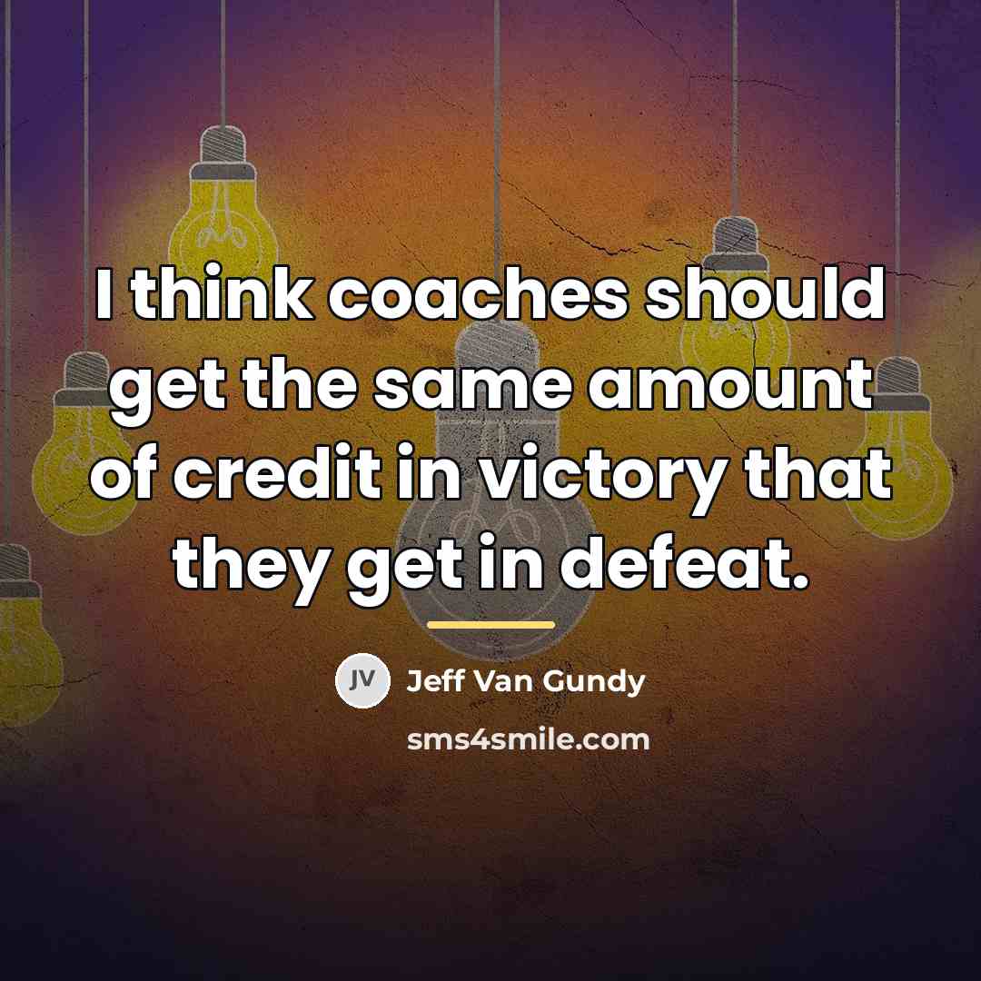 “I think coaches should get the same amount of credit…” quote by Jeff Van Gundy