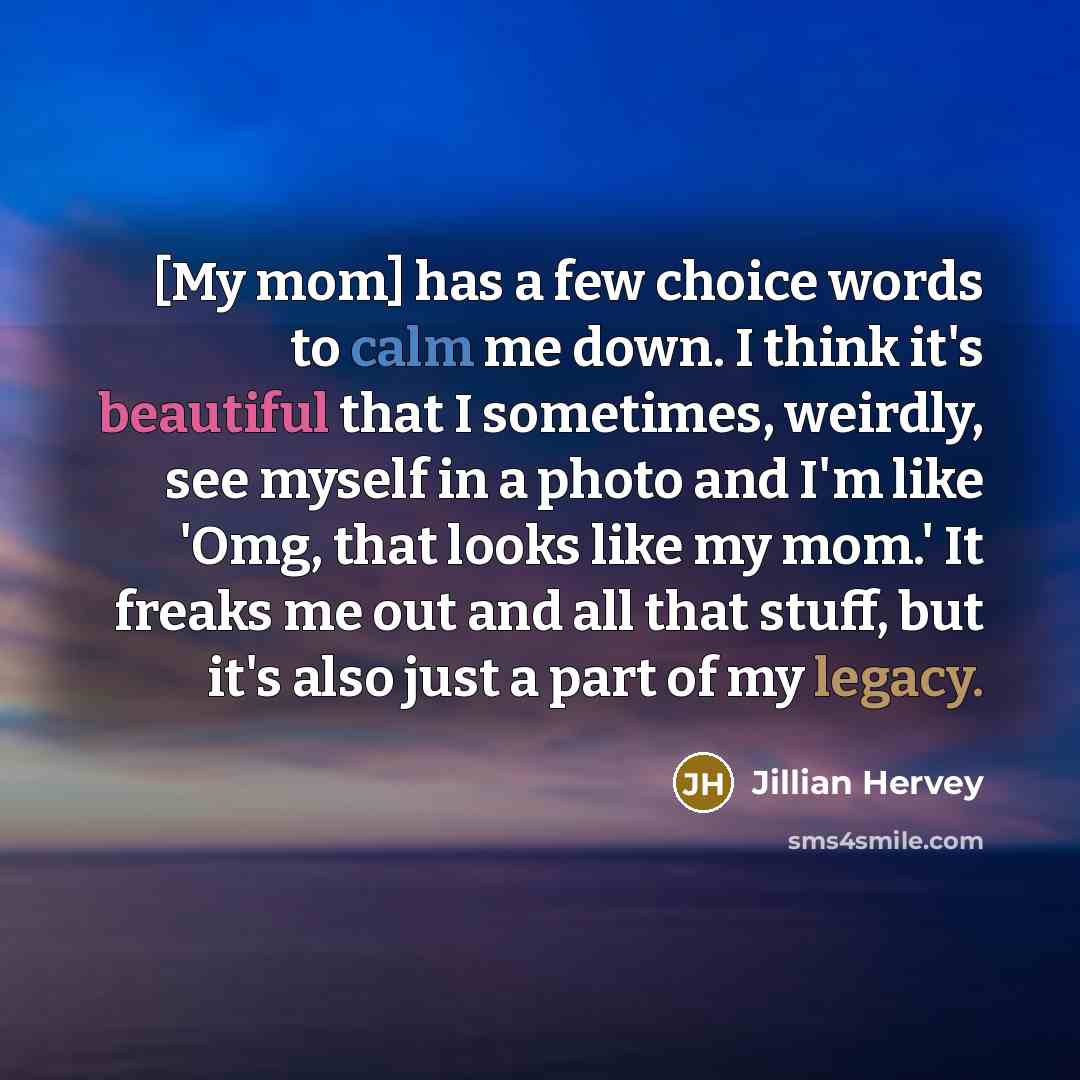 “[My mom] has a few choice words to calm me…” quote by Jillian Hervey