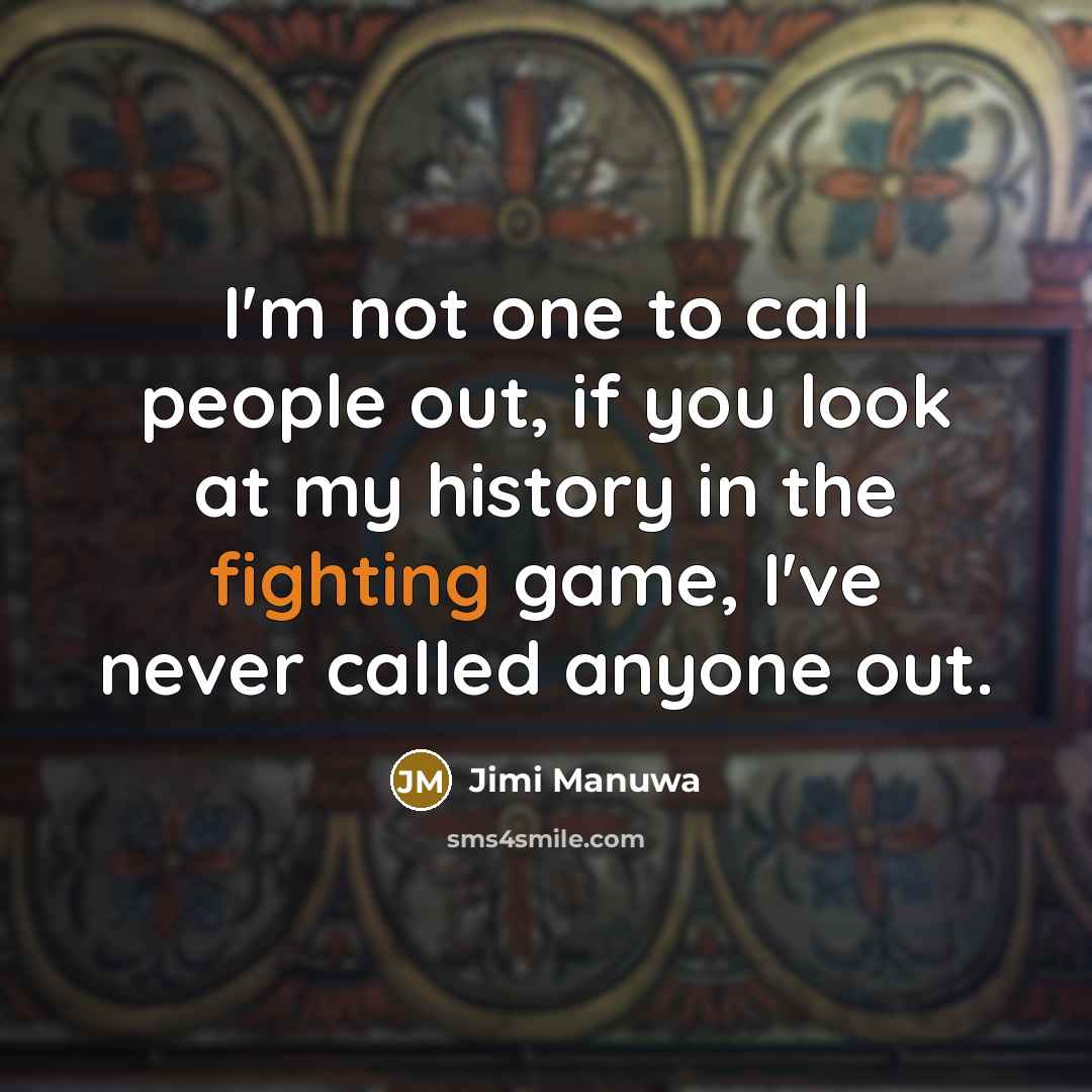 “I'm not one to call people out, if you look…” quote by Jimi Manuwa