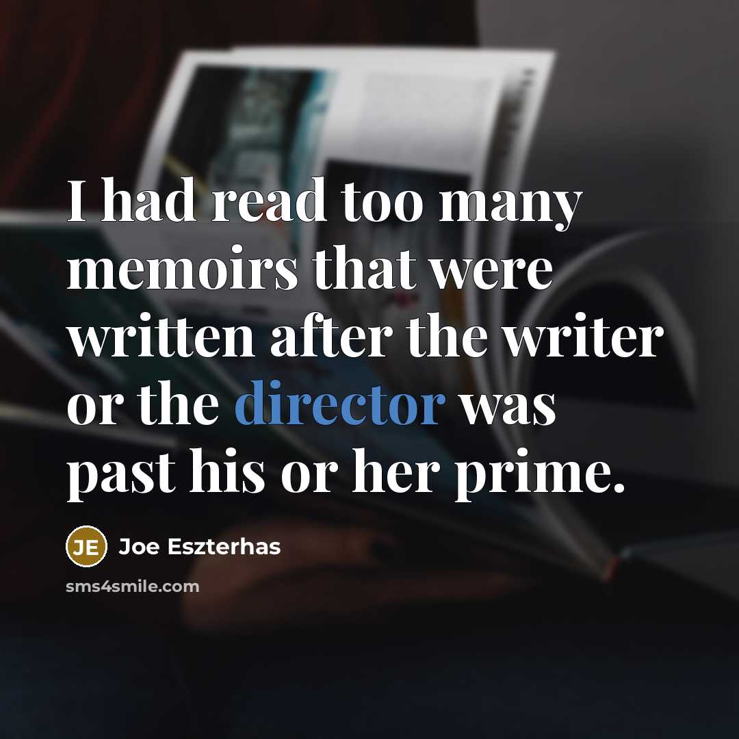 “I had read too many memoirs that were written after…” quote by Joe Eszterhas