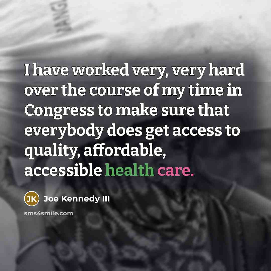 “I have worked very, very hard over the course of…” quote by Joe Kennedy III