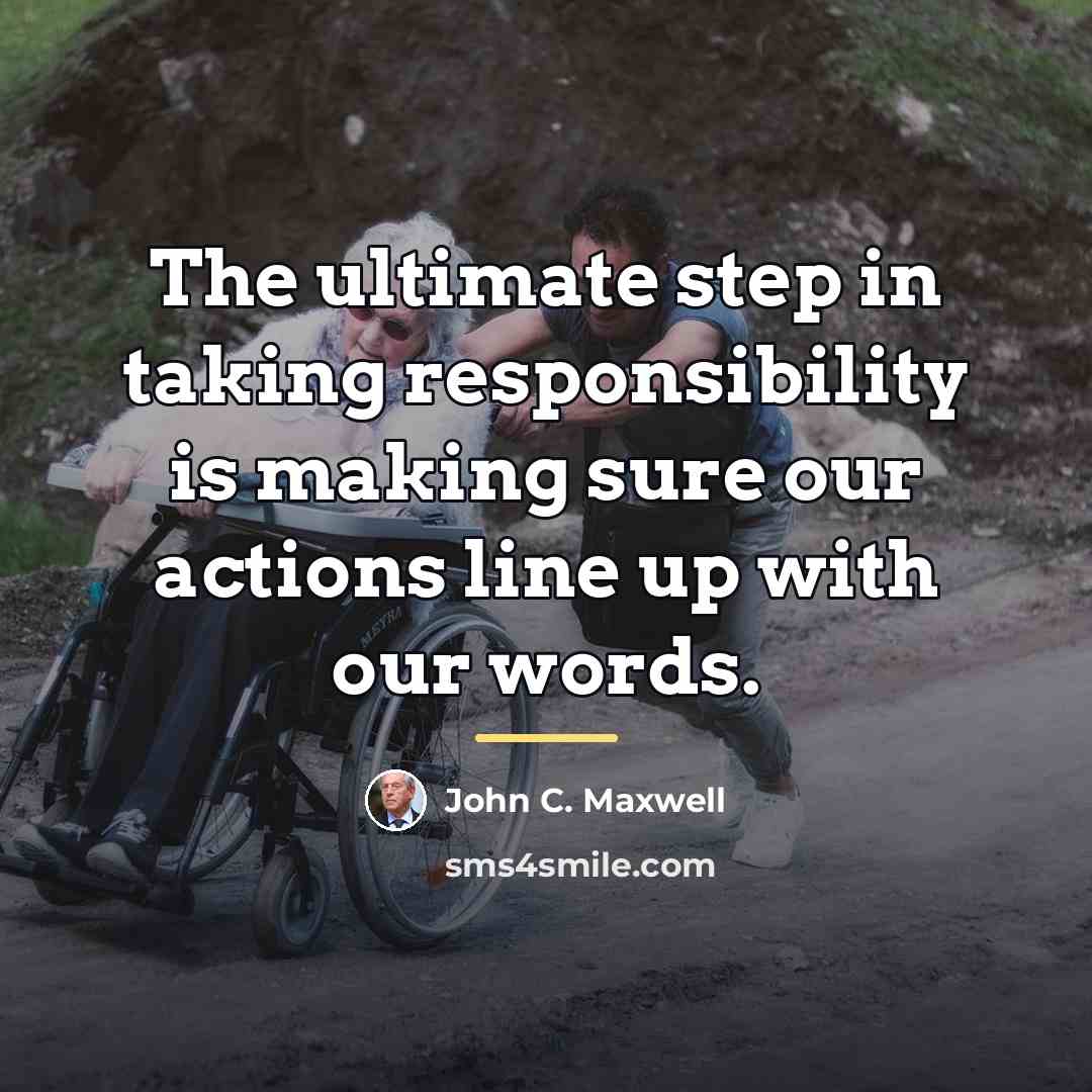 “The ultimate step in taking responsibility is making sure our…” quote by John C. Maxwell