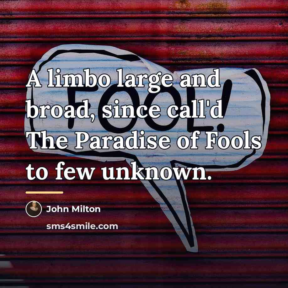 “A limbo large and broad, since call'd The Paradise of…” quote by John Milton