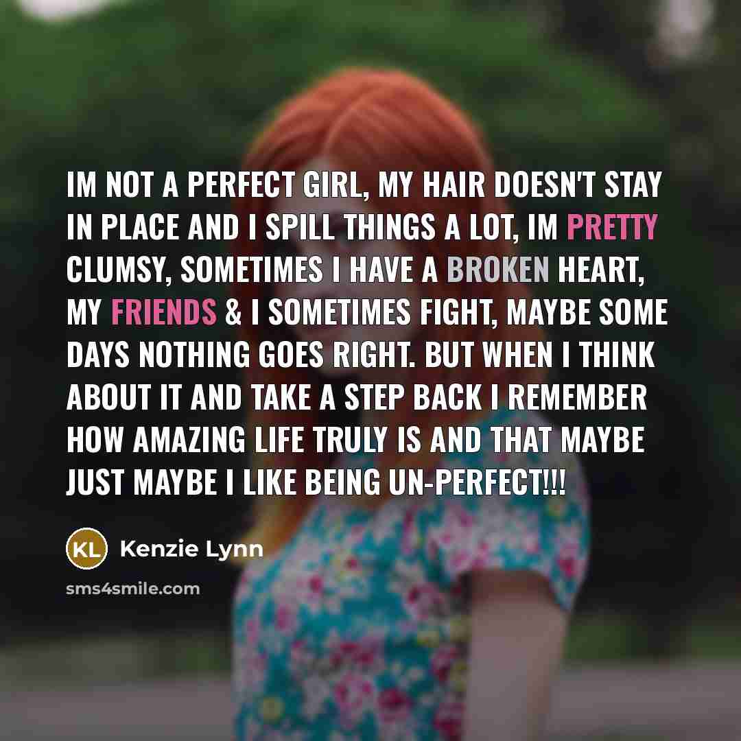 “Im not a perfect girl, my hair doesn't stay in…” quote by Kenzie Lynn