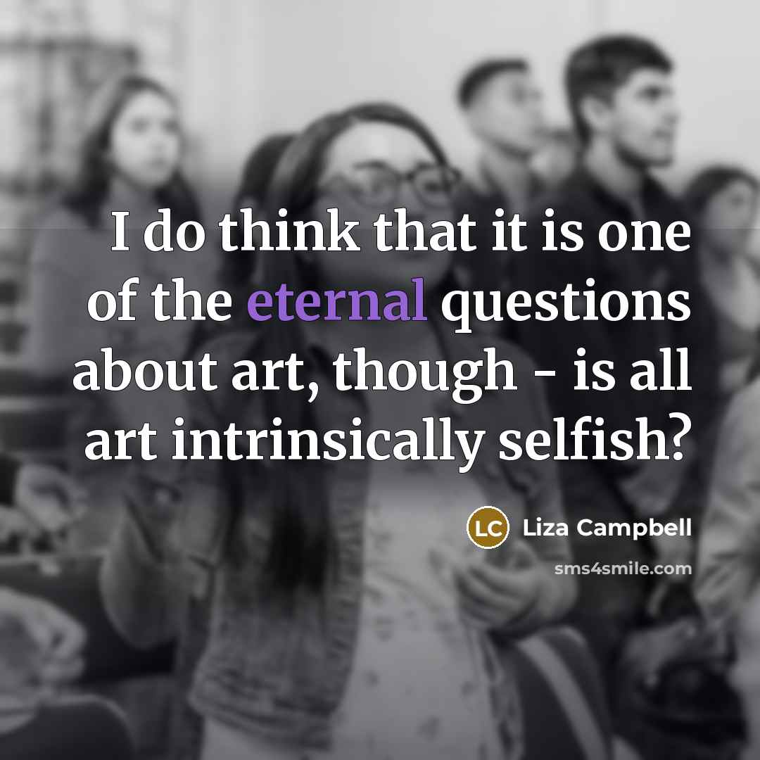 “I do think that it is one of the eternal…” quote by Liza Campbell