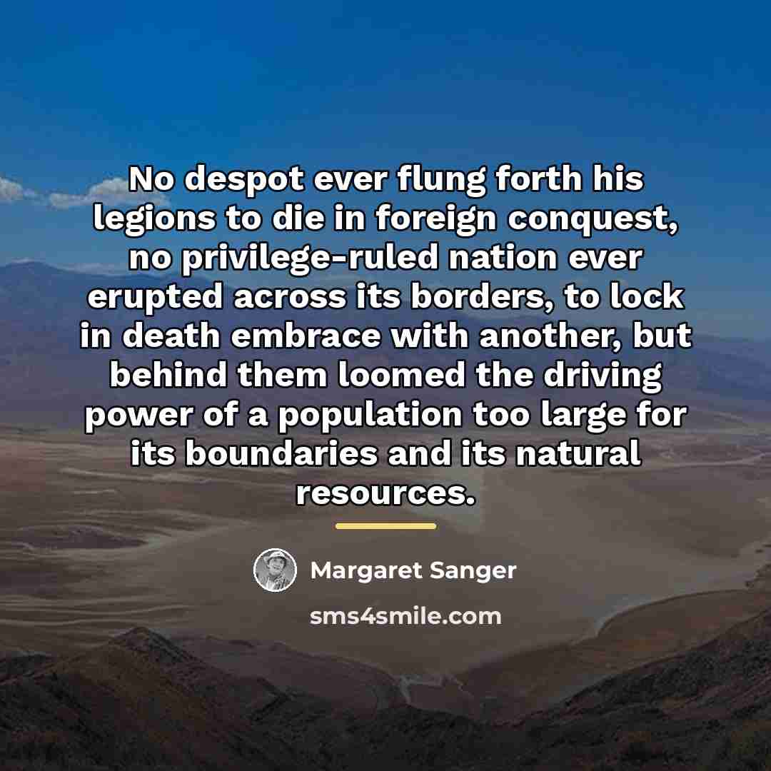 “No despot ever flung forth his legions to die in…” quote by Margaret Sanger