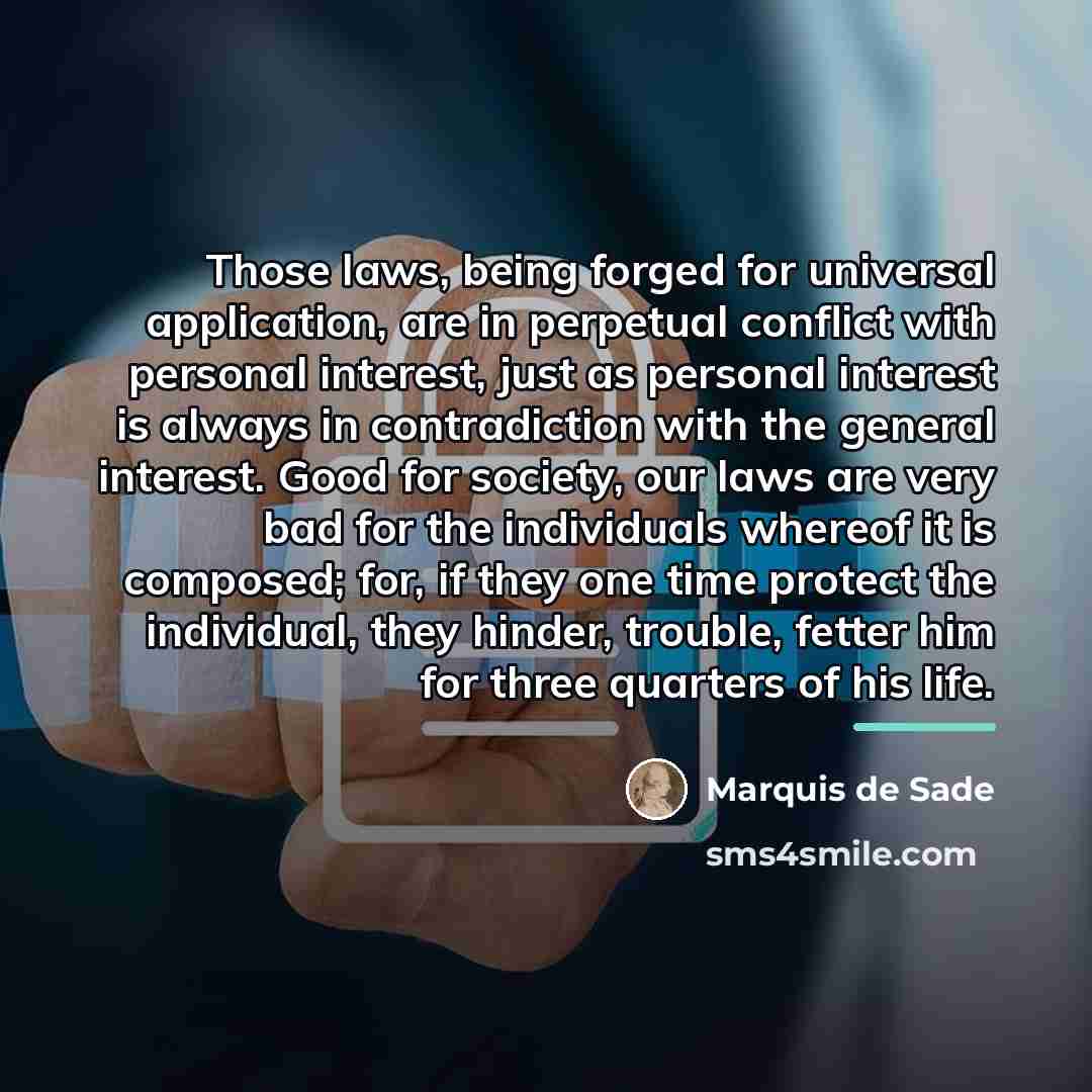 “Those laws, being forged for universal application, are in perpetual…” quote by Marquis de Sade