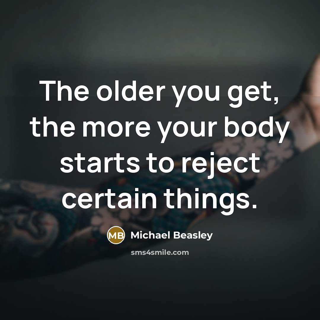 “The older you get, the more your body starts to…” quote by Michael Beasley