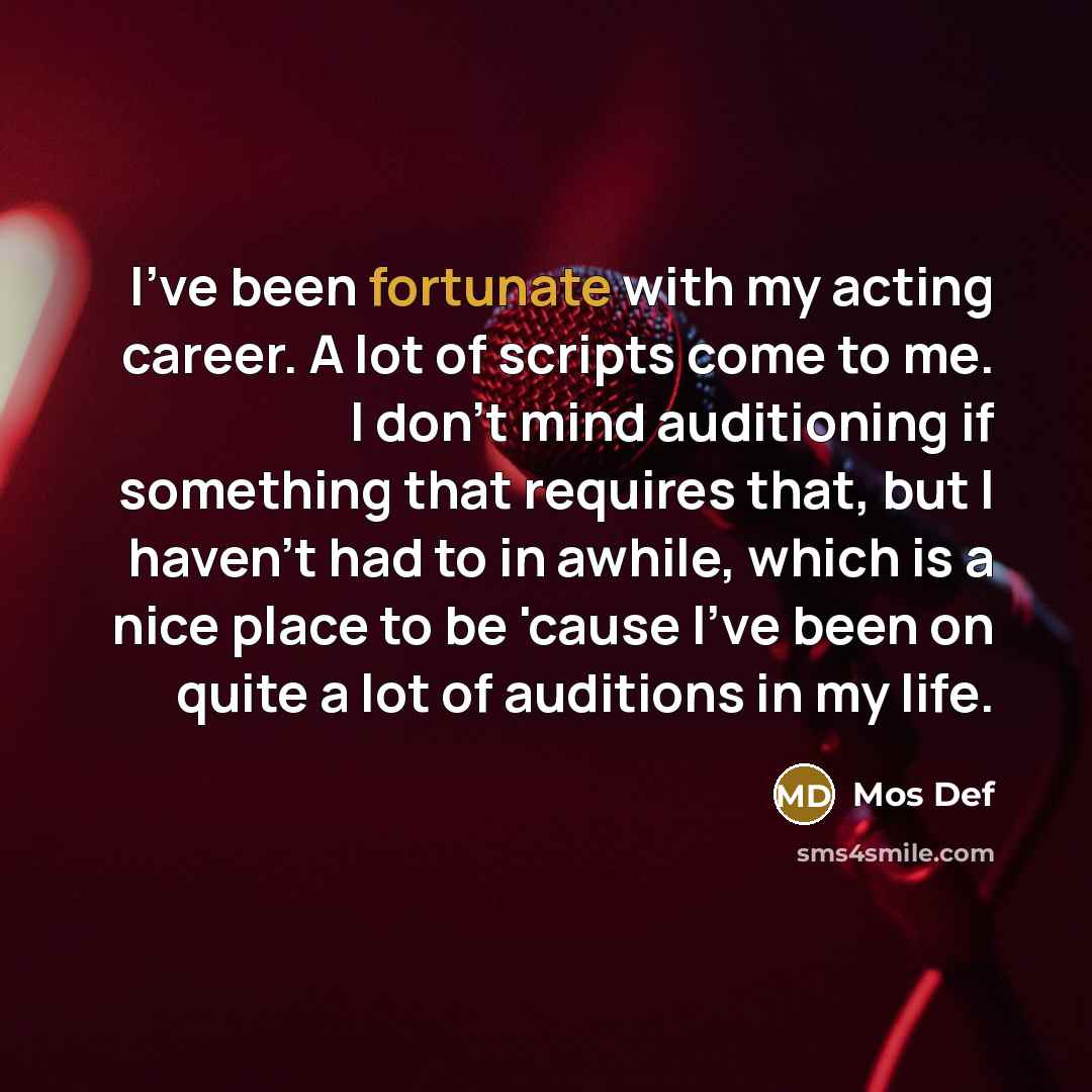 “I've been fortunate with my acting career. A lot of…” quote by Mos Def
