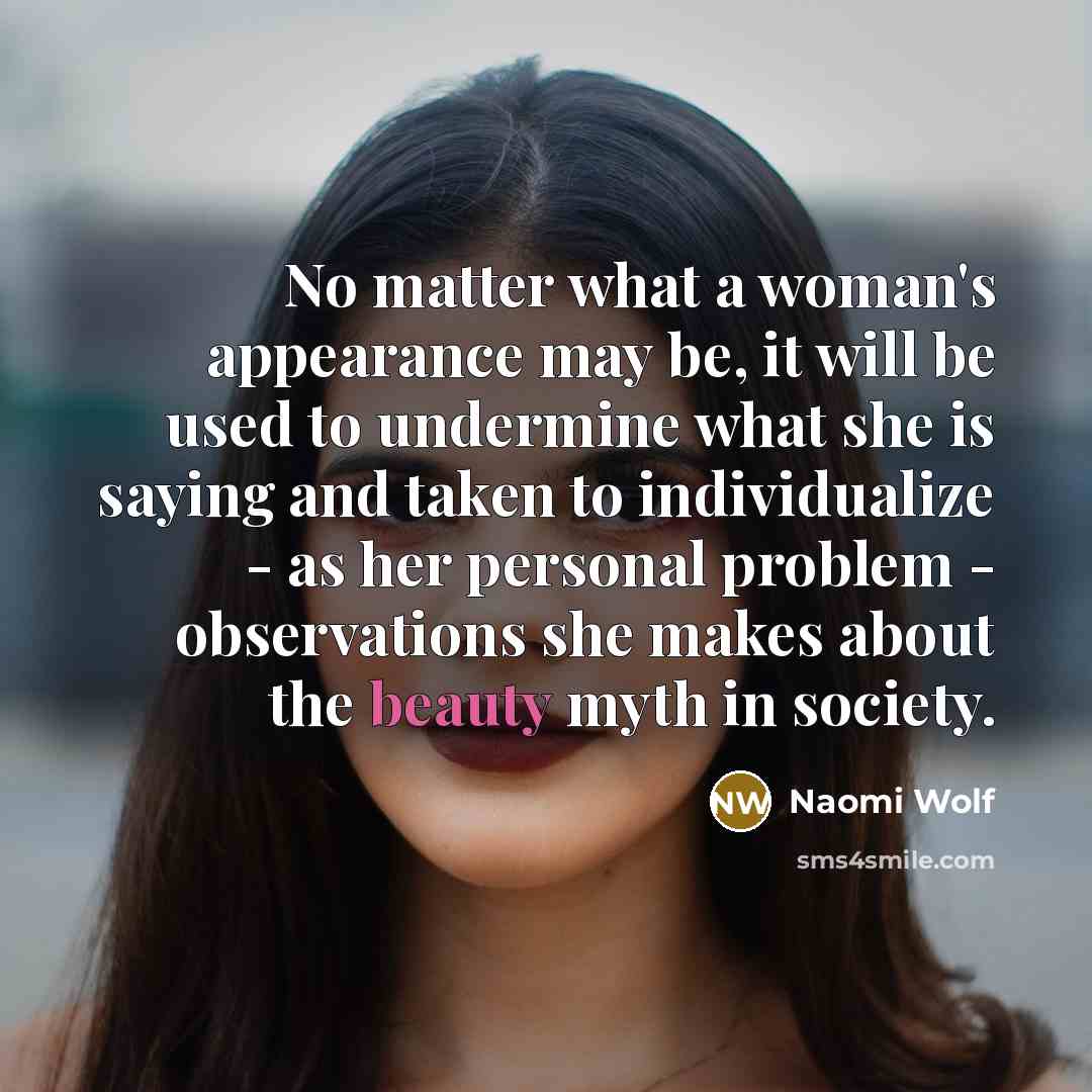 “No matter what a woman's appearance may be, it will…” quote by Naomi Wolf