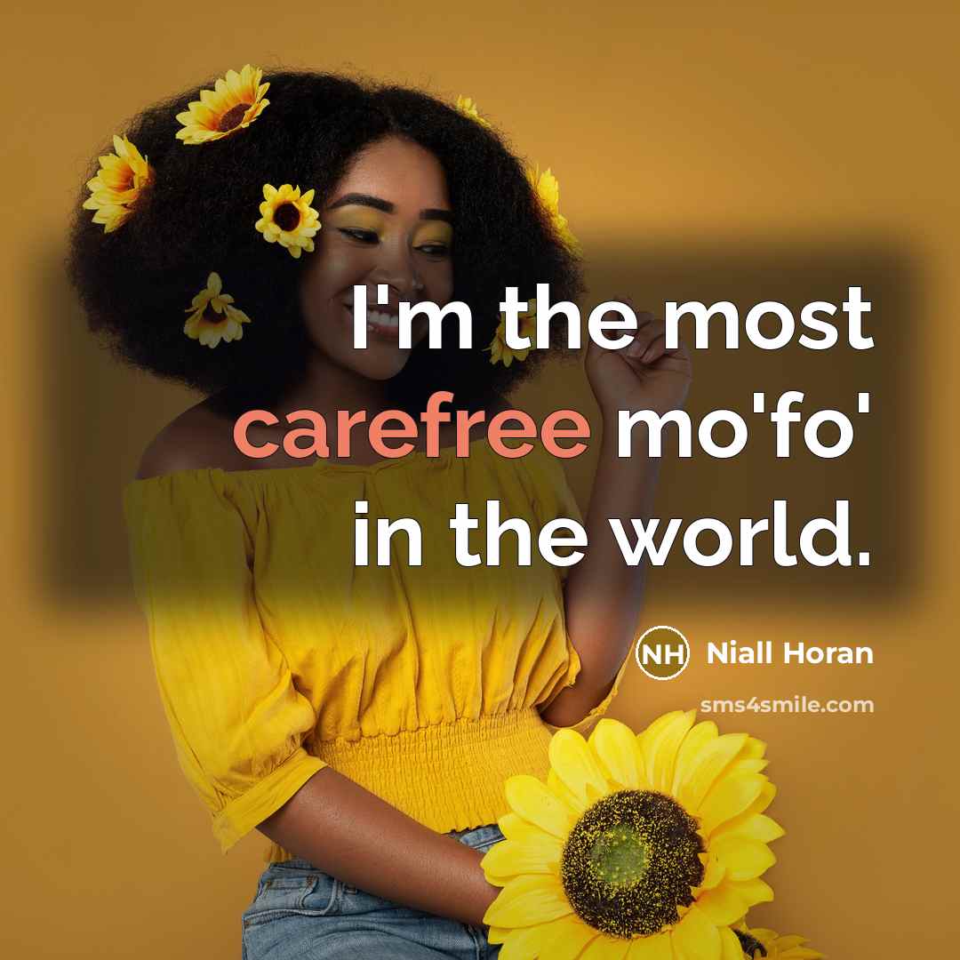 “I'm the most carefree mo'fo' in the world.…” quote by Niall Horan