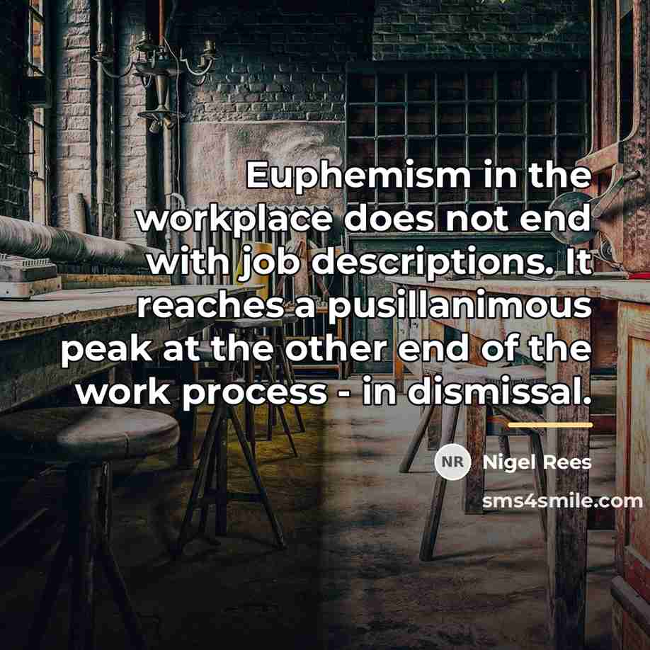“Euphemism in the workplace does not end with job descriptions.…” quote by Nigel Rees