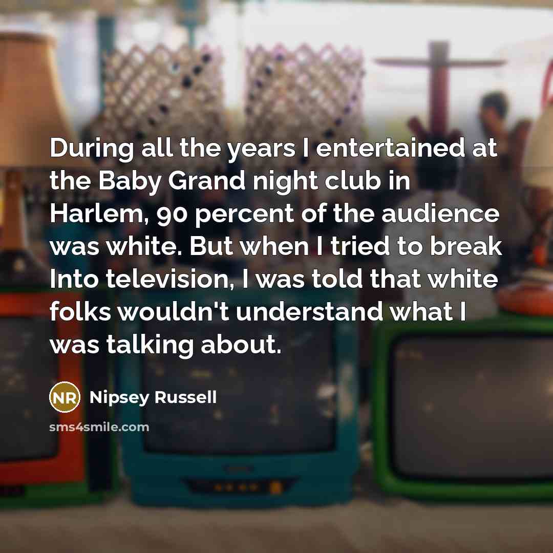 “During all the years I entertained at the Baby Grand…” quote by Nipsey Russell