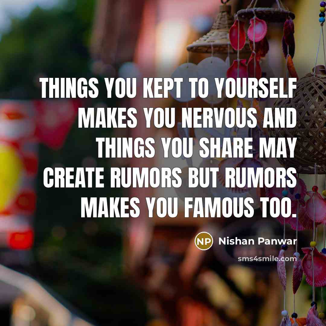 “Things you kept to yourself makes you Nervous and Things…” quote by Nishan Panwar