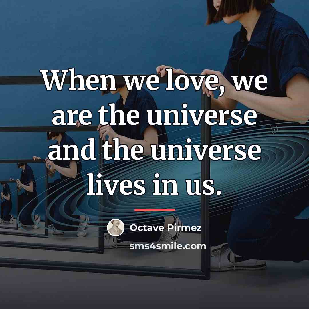 “When we love, we are the universe and the universe…” quote by Octave Pirmez