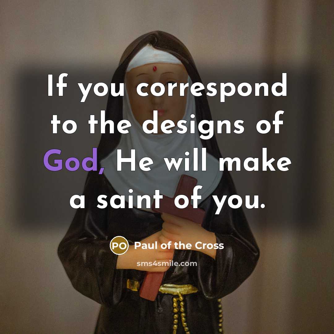 “If you correspond to the designs of God, He will…” quote by Paul of the Cross