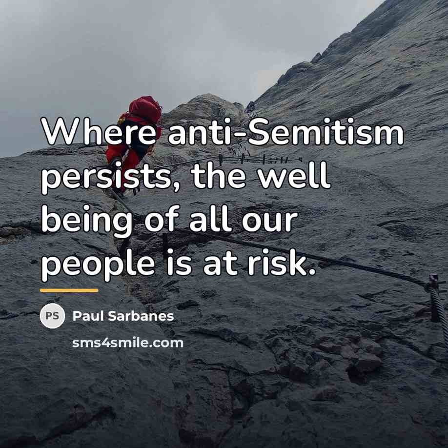 “Where anti-Semitism persists, the well being of all our people…” quote by Paul Sarbanes