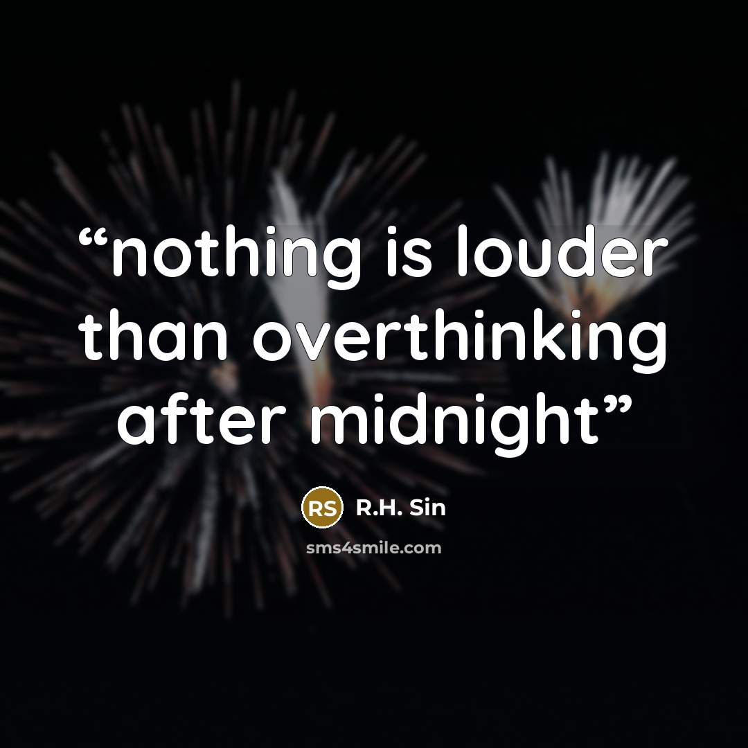 “nothing is louder than overthinking after midnight” quote by R.H. Sin
