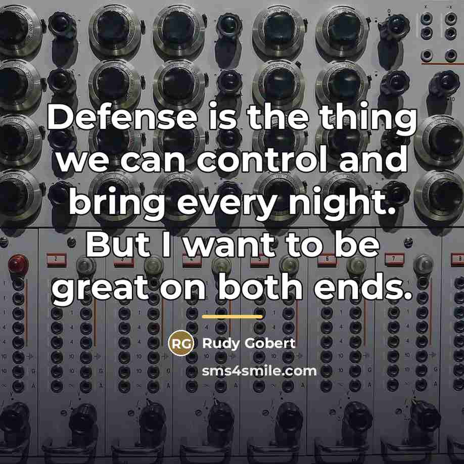 “Defense is the thing we can control and bring every…” quote by Rudy Gobert
